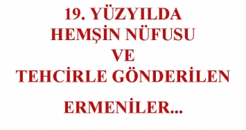 19. YÜZYILDA HEMŞİN NÜFUSU VE TEHCİRLE GÖNDERİLEN ERMENİLER...